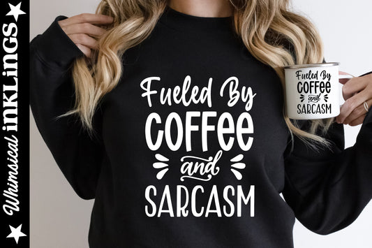 Fueled By Coffee and Sarcasm SVG