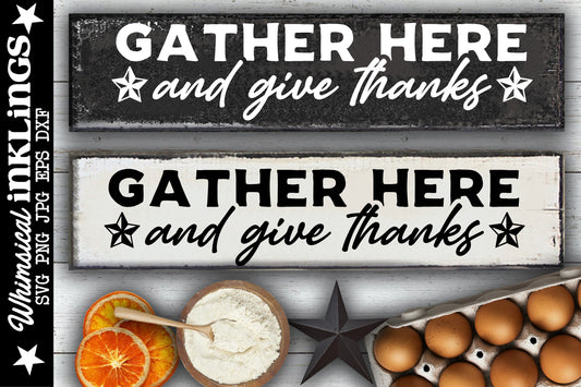 Gather Here And Give Thanks SVG| Fall SVG| Thanksgiving Sign SVG
