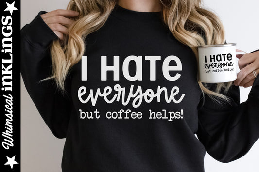 I Hate Everyone| Coffee SVG