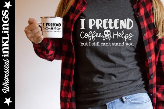 I Pretend Coffee Helps SVG