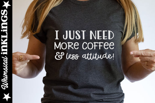 More Coffee Less Attitude SVG