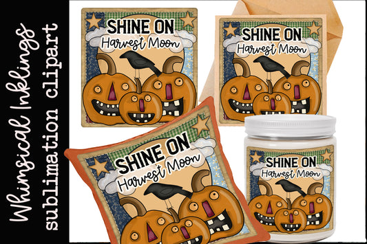 Shine On Harvest Moon| Halloween Sublimation