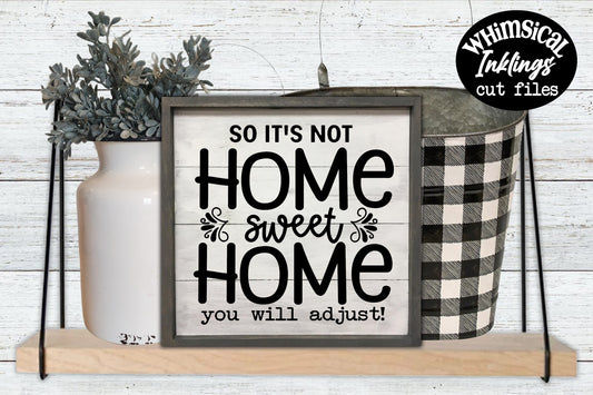 So Its Not Home Sweet Home SVG