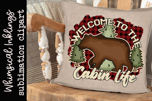 Welcome To The Cabin Life Sublimation| Cabin