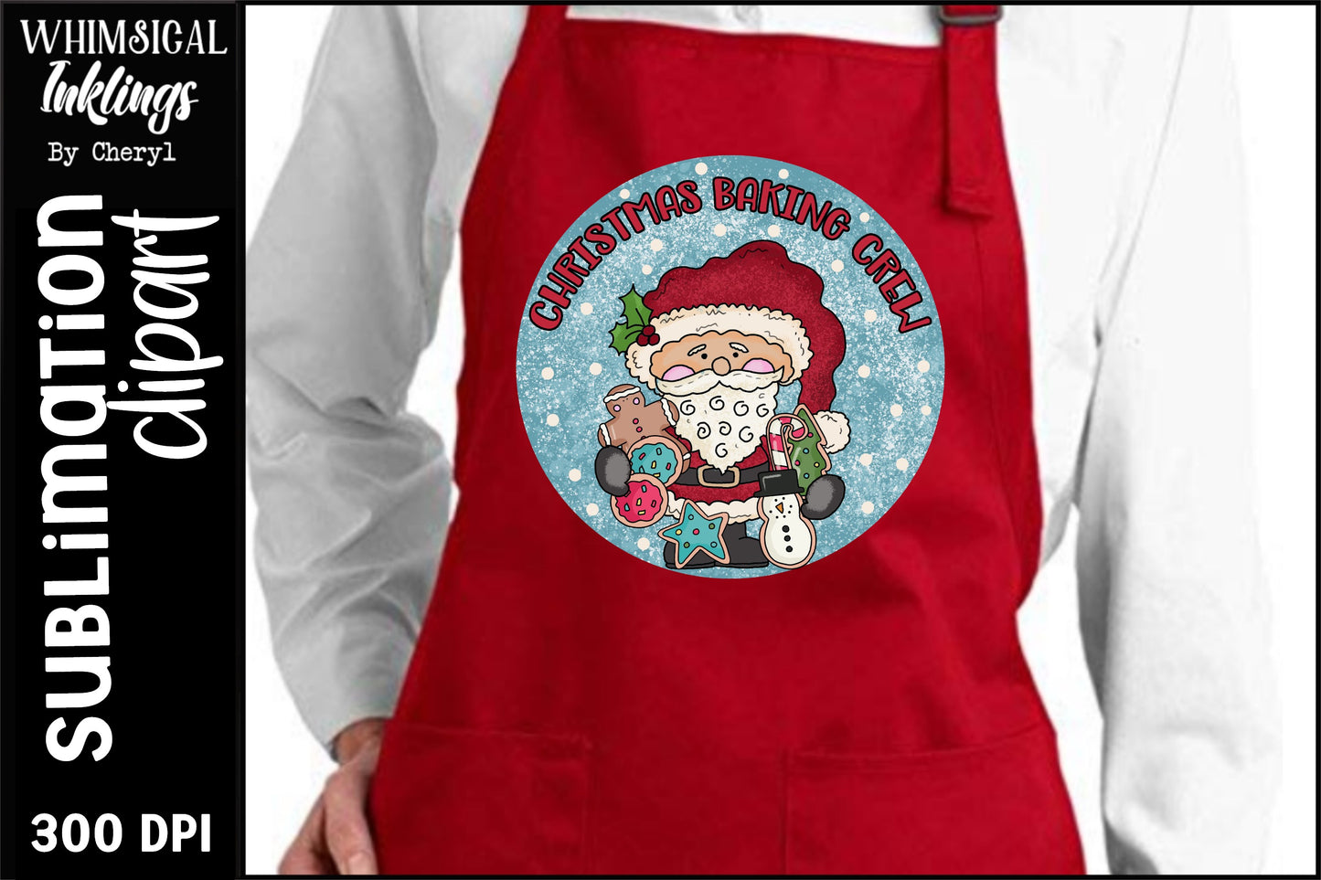 Christmas Baking Crew Santa Sublimation| Christmas Sublimation