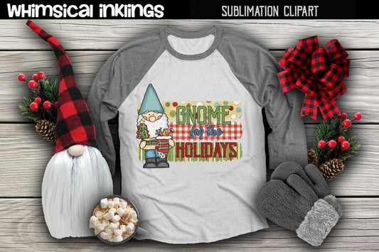 Gnome For The Holidays Sublimation| Christmas Sublimation| Christmas Gnome