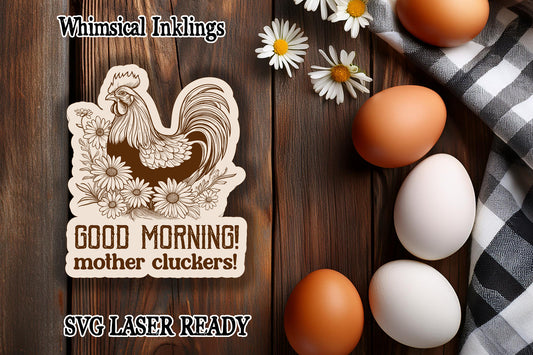 Good Morning Mother Cluckers Magnet Laser SVG