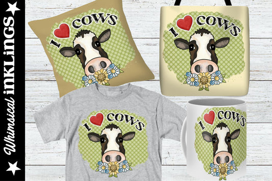 I Love Cows Sublimation