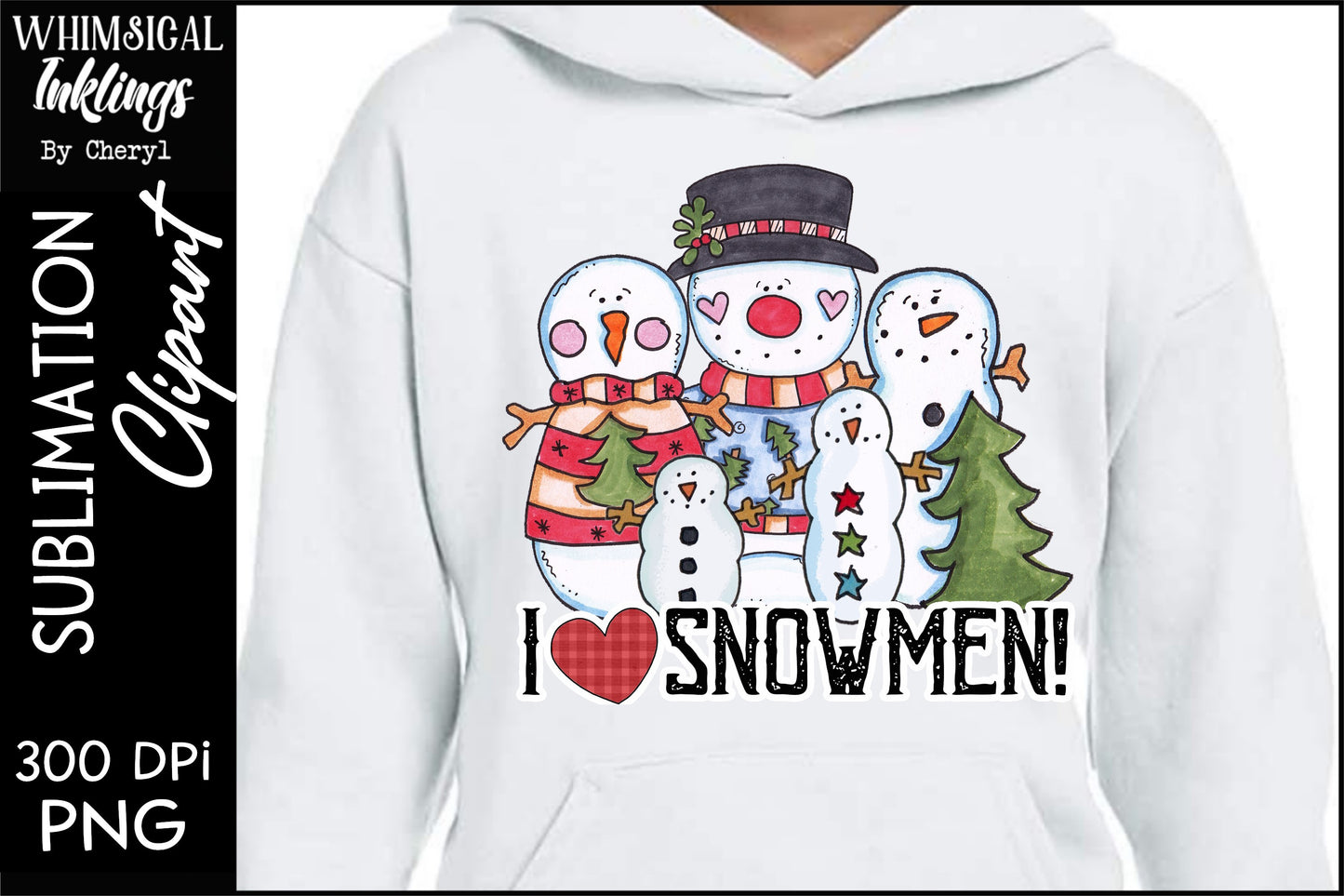 I Love Snowmen Sublimation| Winter Sublimation