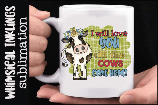 I Will Love You| Cow Sublimation
