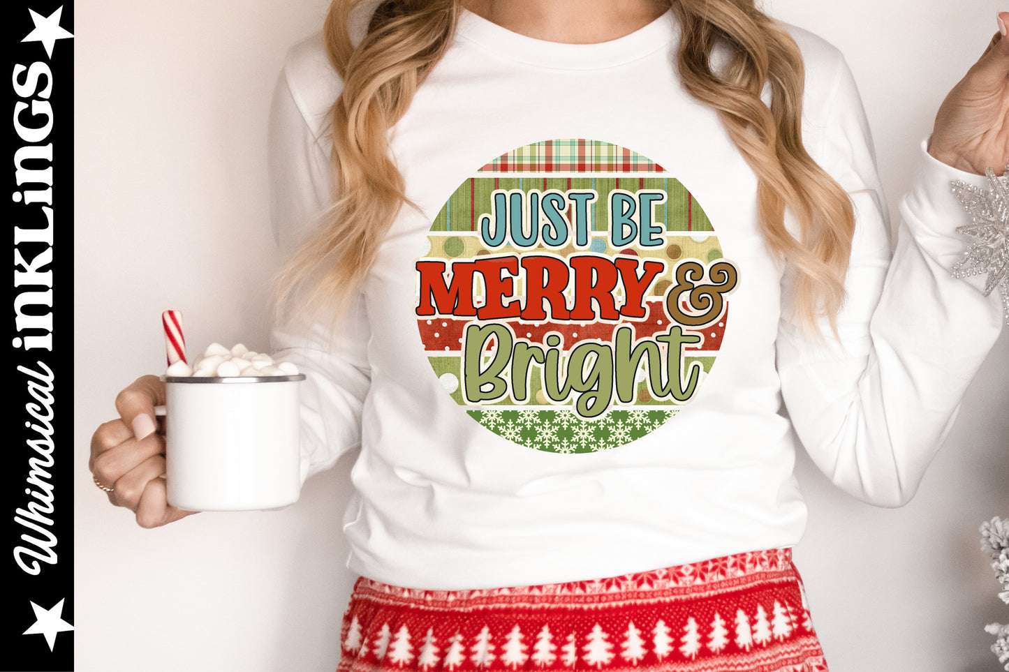 Just Be Merry And Bright Christmas Sublimation