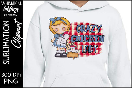 Crazy Chicken Lady Sublimation| Farm Sublimation