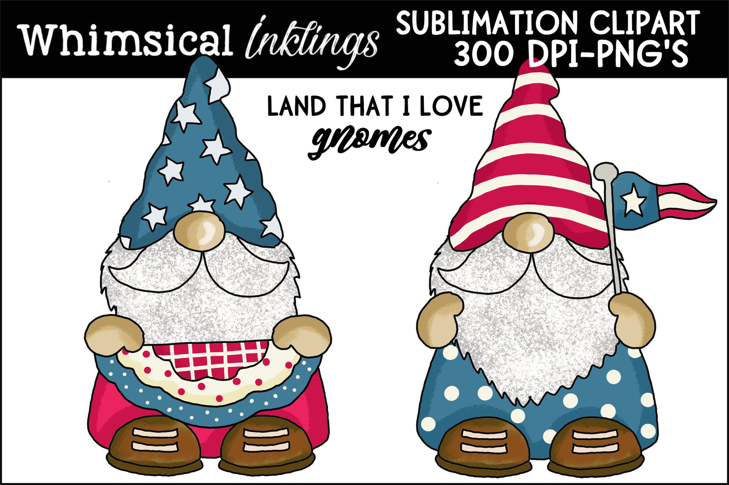 Land That I Love Gnomes Sublimation| Patriotic Sublimation