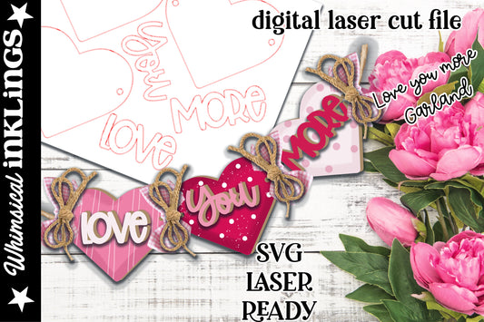 Love You More-Valentine's Day Garland| Valentine's Day SVG| Laser Cut Love Banner| Glow forge| Valentine Garland SVG