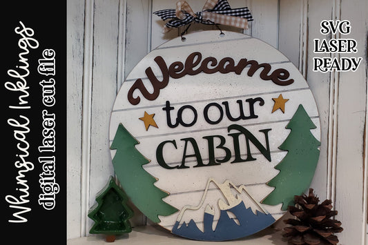 Welcome To Our Cabin Sign SVG| Laser Cut Cabin| Glowforge|Cabin SVG SVG