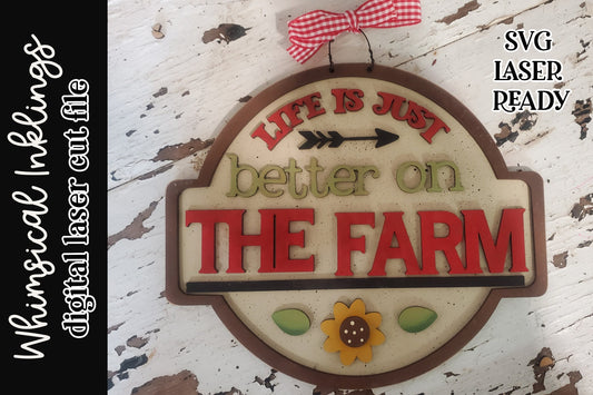 Life Is Just Better On The Farm| Farmhouse Sign SVG| Glowforge Farm| Glowforge Farmhouse|