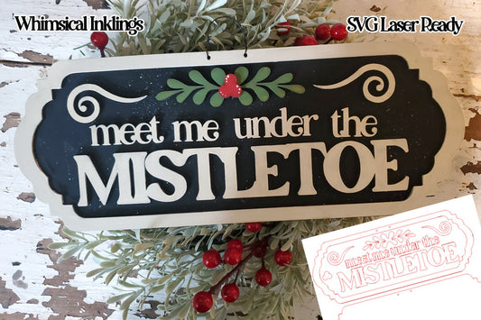 Meet Me Under The Mistletoe Sign Laser SVG| Laser Cut  Christmas Sign| Glow Forge| Ornament SVG| Christmas Bakery Sign SVG