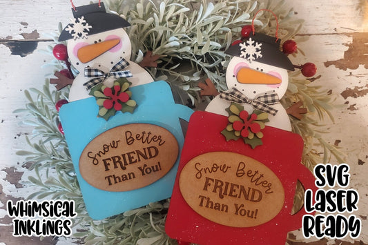 Snow Better Friend Snowman Cocoa Cup Ornament| Christmas SVG| Laser Cut Christmas Snowman| Glow forge| Ornament SVG